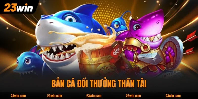 Bắn cá đổi thưởng Thần Tài tặng hồng bao giá trị