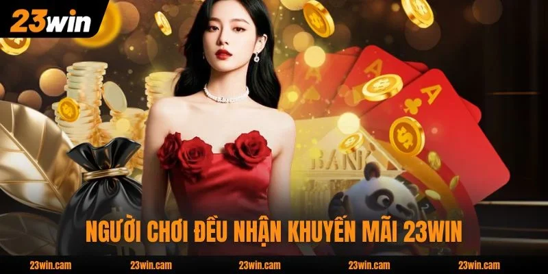 Dù thua hay thắng, người chơi đều nhận khuyến mãi 23WIN